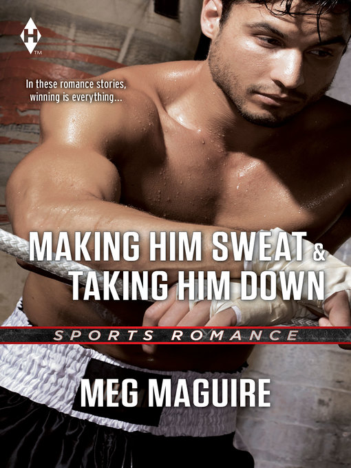 Title details for Making Him Sweat & Taking Him Down by Meg Maguire - Available